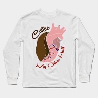 Coffee Heart | "Coffee, My Other Half" Long Sleeve T-Shirt